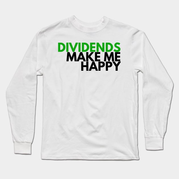 Unique Investor Dividends Make Me Happy Shirt Long Sleeve T-Shirt by desthehero